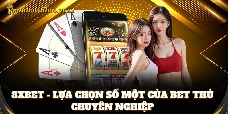 8xbet - Lựa chọn số một của bet thủ chuyên nghiệp