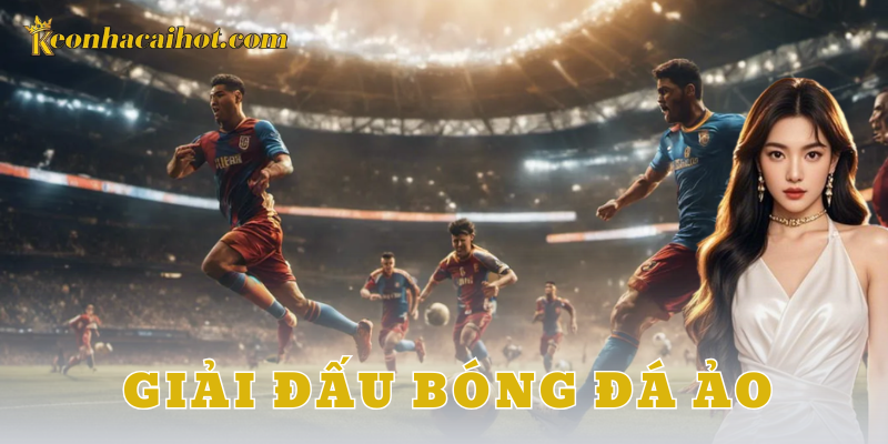 Tổng quan về giải đấu bóng đá ảo