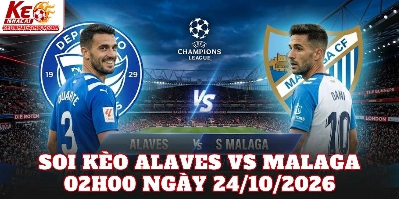 Soi Kèo Alaves Vs Malaga 02h00 Ngày 24/10/2026