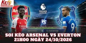 Soi Kèo Arsenal Vs Everton 21h00 Ngày 24/10/2026